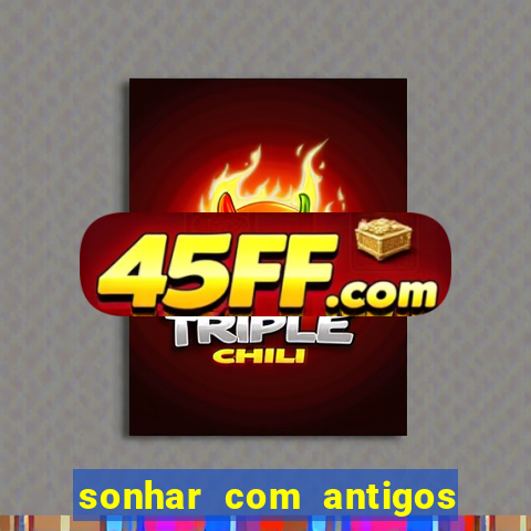 sonhar com antigos colegas de trabalho